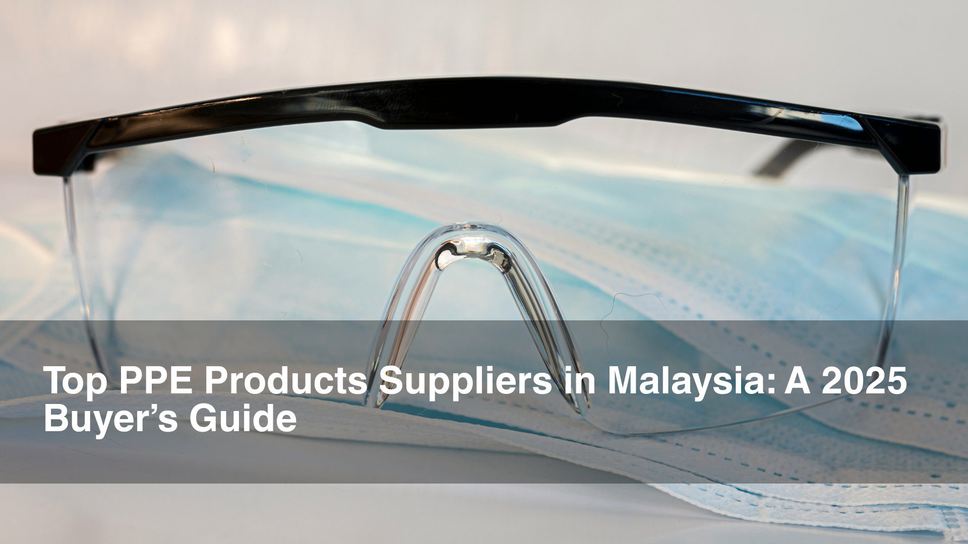 Safety Glasses and assorted PPE on table