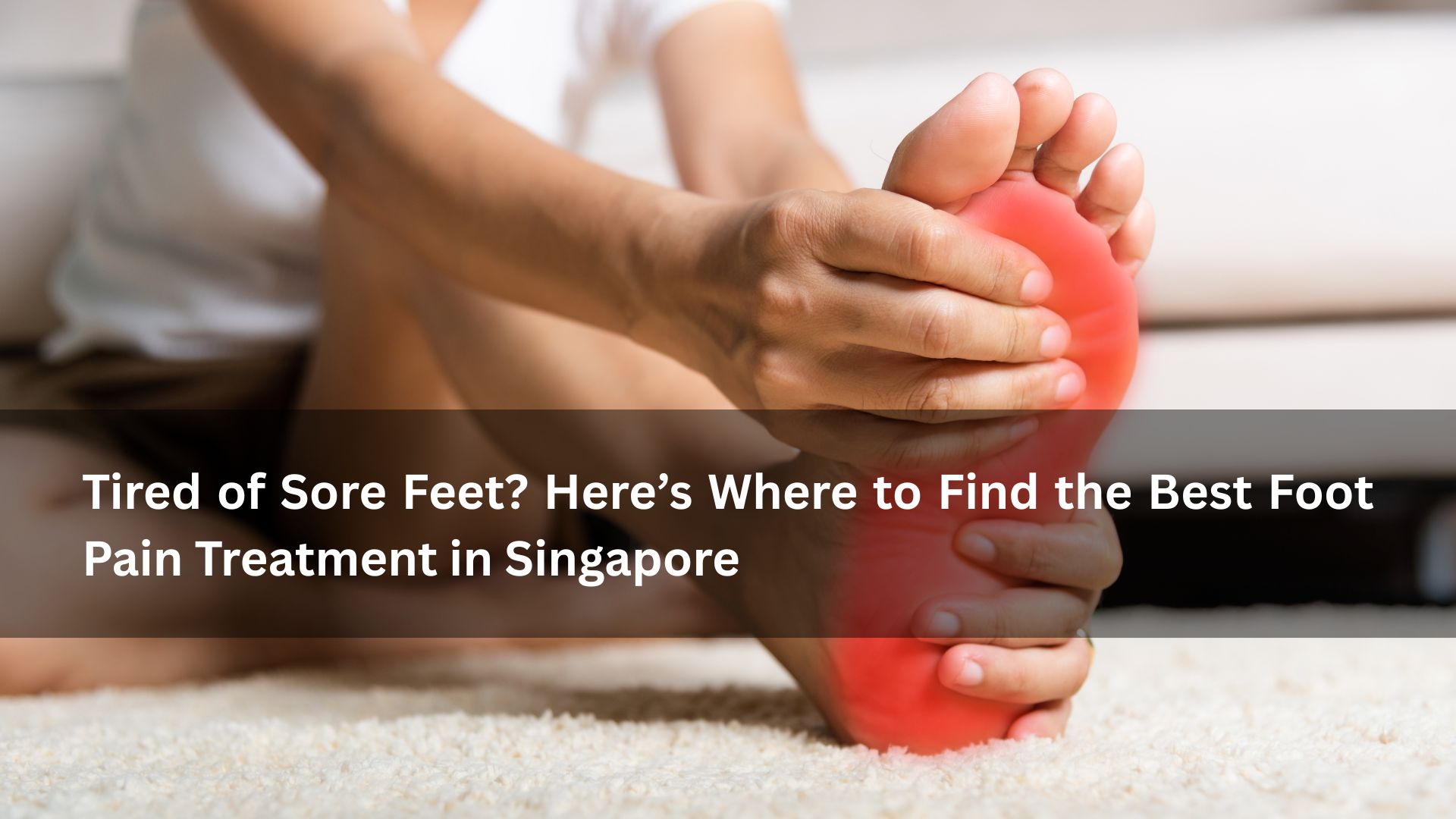 foot pain treatment in singapore