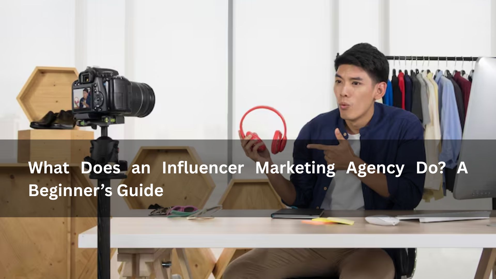 What Does an Influencer Marketing Agency Do A Beginner’s Guide